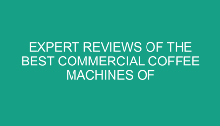 Expert Reviews of the Best Commercial Coffee Machines of the Year