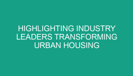 Highlighting Industry Leaders Transforming Urban Housing Challenges