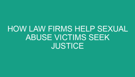 How Law Firms Help Sexual Abuse Victims Seek Justice