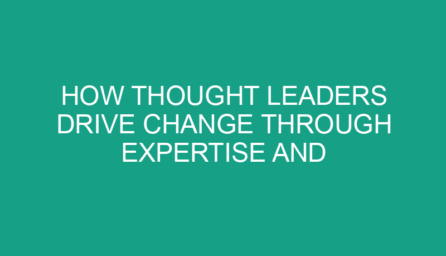 How Thought Leaders Drive Change Through Expertise and Engagement