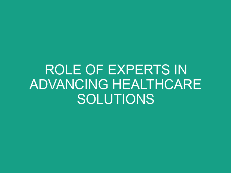 Role of Experts in Advancing Healthcare Solutions