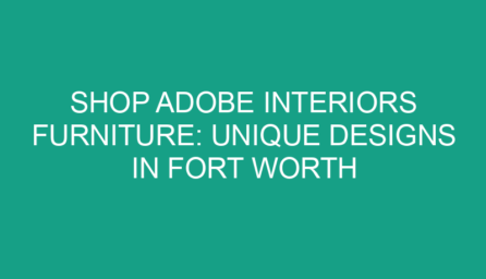 Shop Adobe Interiors Furniture: Unique Designs in Fort Worth