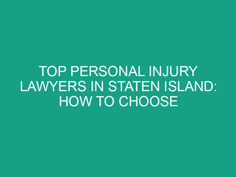 Top Personal Injury Lawyers in Staten Island: How to Choose the Best