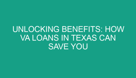 Unlocking Benefits: How VA Loans in Texas Can Save You Thousands