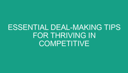 Essential Deal Making Tips for Thriving in Competitive Markets