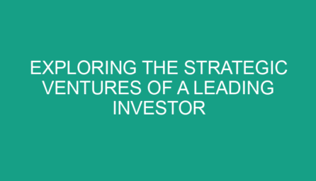 Exploring the Strategic Ventures of a Leading Investor