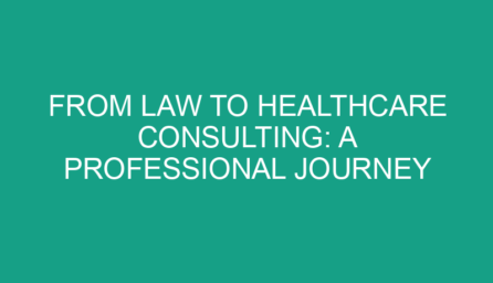 From Law to Healthcare Consulting: A Professional Journey