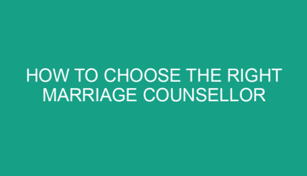 How to Choose the Right Marriage Counsellor