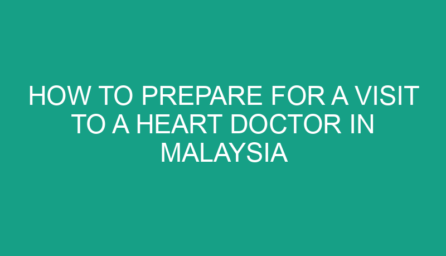 How to Prepare for a Visit to a Heart Doctor in Malaysia