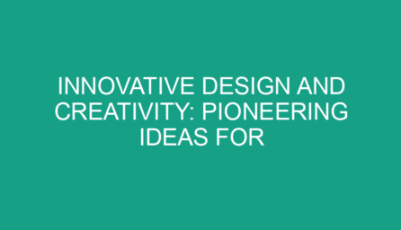 Innovative Design and Creativity: Pioneering Ideas for Today’s Challenges