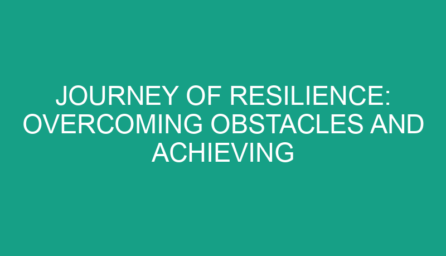 Journey of Resilience: Overcoming Obstacles and Achieving Redemption