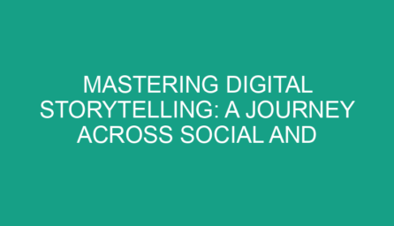 Mastering Digital Storytelling: A Journey Across Social and Creative Media