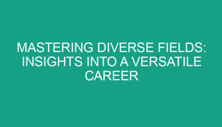 Mastering Diverse Fields: Insights into a Versatile Career Path
