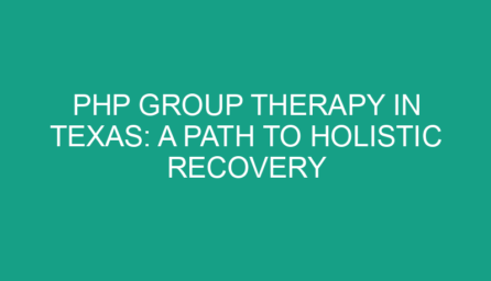 PHP Group Therapy in Texas: A Path to Holistic Recovery