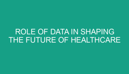Role of Data in Shaping the Future of Healthcare