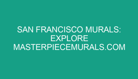 San Francisco Murals: Explore MasterpieceMurals.com