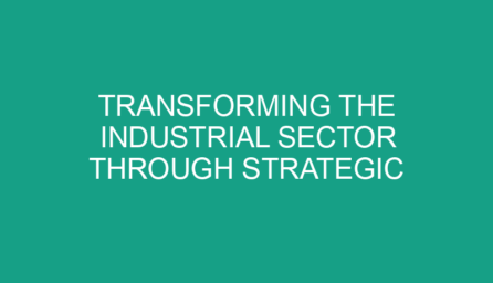 Transforming the Industrial Sector Through Strategic Planning