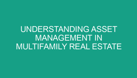 Understanding Asset Management in Multifamily Real Estate