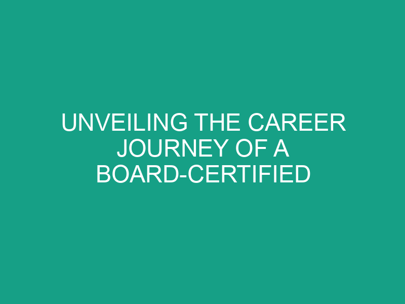Unveiling the Career Journey of a Board Certified Psychiatrist