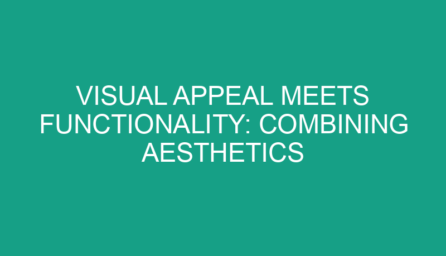 Visual Appeal Meets Functionality: Combining Aesthetics with Practicality