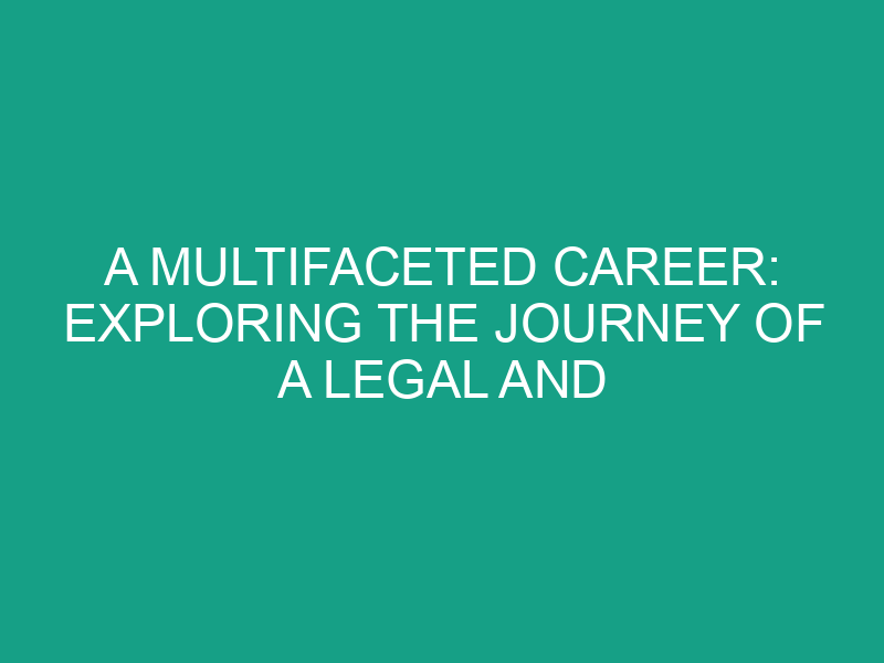 A Multifaceted Career: Exploring the Journey of a Legal and Entertainment Expert
