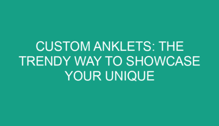 Custom Anklets: The Trendy Way to Showcase Your Unique Identity