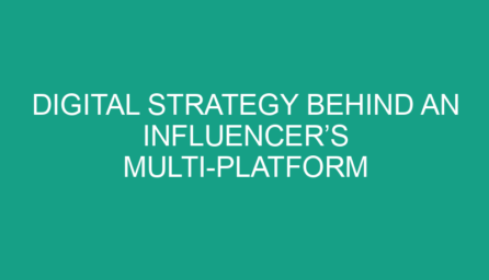 Digital Strategy Behind an Influencer’s Multi Platform Presence