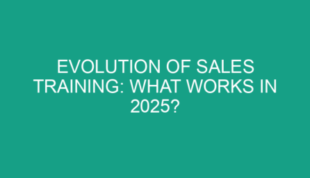Evolution of Sales Training: What Works in 2025?