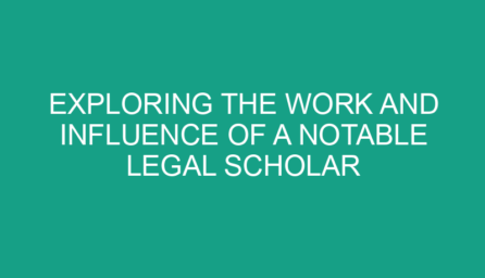 Exploring the Work and Influence of a Notable Legal Scholar