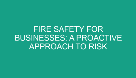 Fire Safety for Businesses: A Proactive Approach to Risk Management