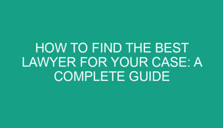 How to Find the Best Lawyer for Your Case: A Complete Guide