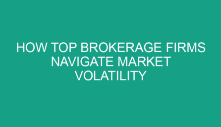 How Top Brokerage Firms Navigate Market Volatility