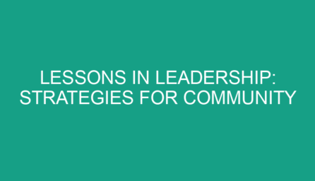 Lessons in Leadership: Strategies for Community Transformation