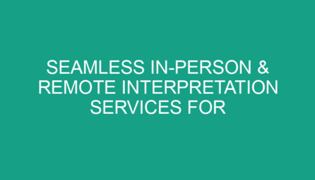 Seamless In Person & Remote Interpretation Services for Global Communication