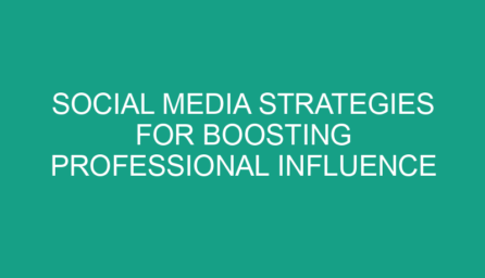 Social Media Strategies for Boosting Professional Influence