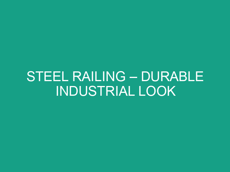 Steel Railing – Durable Industrial Look