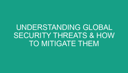 Understanding Global Security Threats & How to Mitigate Them
