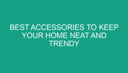 Best Accessories to Keep Your Home Neat and Trendy