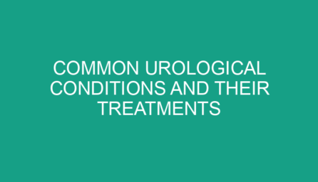Common Urological Conditions and Their Treatments