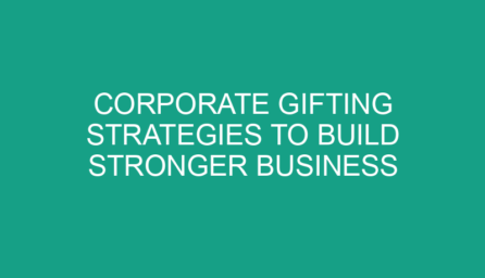 Corporate Gifting Strategies to Build Stronger Business Connections in Singapore