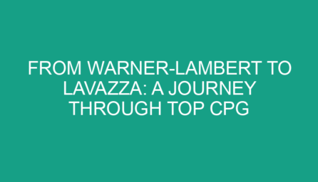 From Warner Lambert to Lavazza: A Journey Through Top CPG Companies