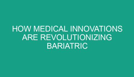 How Medical Innovations Are Revolutionizing Bariatric Surgery