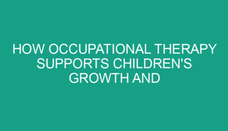 How Occupational Therapy Supports Children's Growth and Development