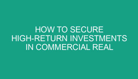 How to Secure High Return Investments in Commercial Real Estate