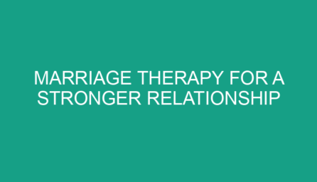 Marriage Therapy for a Stronger Relationship