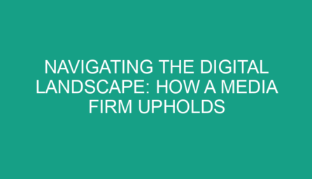 Navigating the Digital Landscape: How a Media Firm Upholds Journalistic Excellence