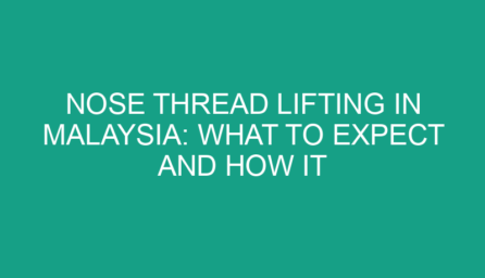 Nose Thread Lifting in Malaysia: What to Expect and How It Works